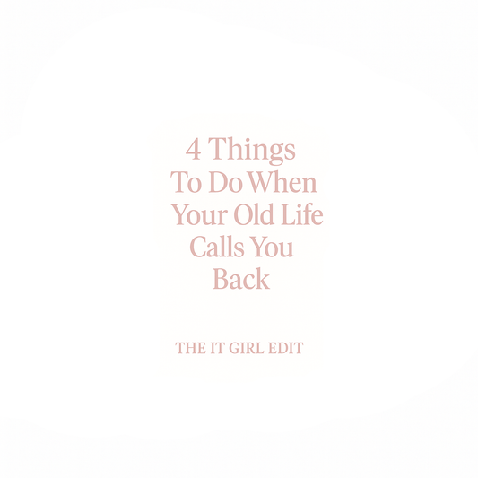 4 Things To Do When Your Old Life Calls You Back